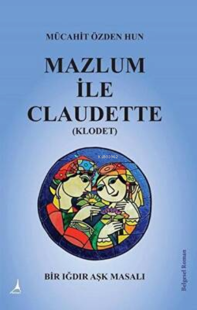 Mazlum İle Claudette (Klodet) - Mücahit Özden Hun | Yeni ve İkinci El 