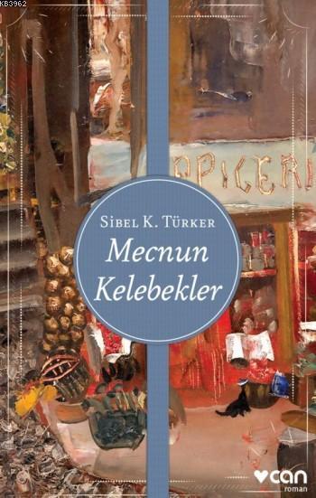 Mecnun Kelebekler - Sibel K. Türker | Yeni ve İkinci El Ucuz Kitabın A