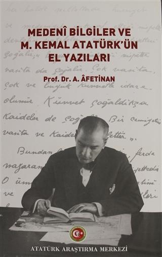 Medeni Bilgiler ve M. Kemal Atatürk'ün El Yazıları - Ayşe Afet İnan- |