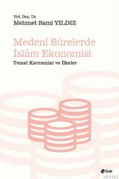 Medeni Surelerde İslam Ekonomisi - Mehmet Sami Yıldız | Yeni ve İkinci