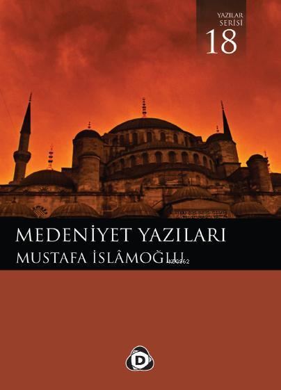 Medeniyet Yazıları - Mustafa İslamoğlu | Yeni ve İkinci El Ucuz Kitabı