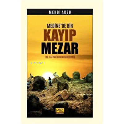 Medine'de Bir Kayıp Mezar - Mehdi Aksu | Yeni ve İkinci El Ucuz Kitabı
