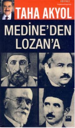 Medine'den Lozan'a - Taha Akyol | Yeni ve İkinci El Ucuz Kitabın Adres
