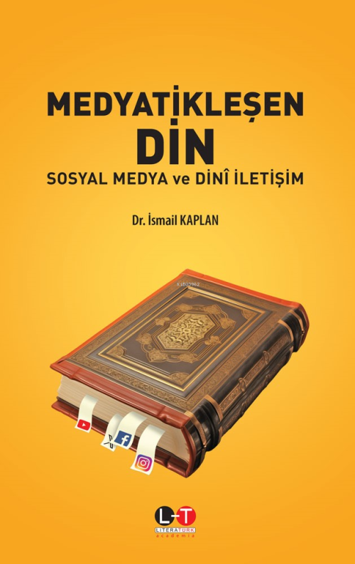 Medyatikleşen Din - Sosyal Medya ve Dinî İletişim - İsmail Kaplan | Ye