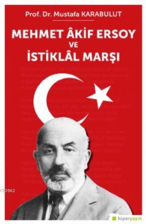 Mehmet Akif Ersoy ve İstiklal Marşı - Mustafa Karabulut | Yeni ve İkin