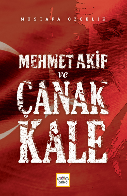 Mehmet Akif Ve Çanakkale - Mustafa Özçelik | Yeni ve İkinci El Ucuz Ki
