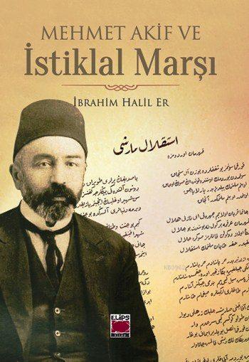 Mehmet Akif ve İstiklal Marşı - İbrahim Halil Er | Yeni ve İkinci El U