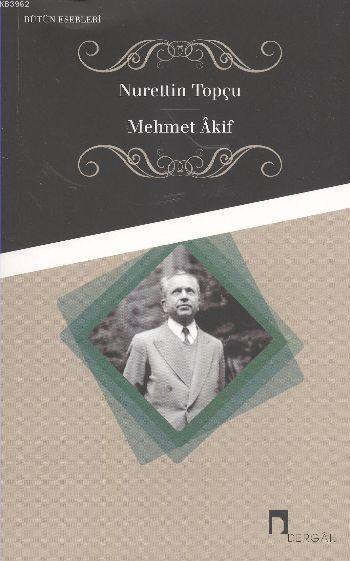 Mehmet Akif - Nurettin Topçu | Yeni ve İkinci El Ucuz Kitabın Adresi