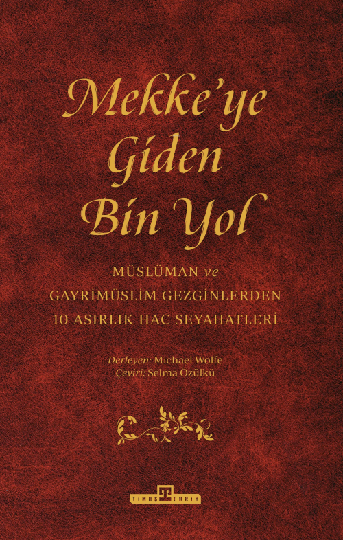 Mekke'ye Giden Bin Yol - Michael Wolfe | Yeni ve İkinci El Ucuz Kitabı