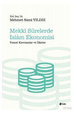 Mekki Surelerde İslam Ekonomisi - Mehmet Sami Yıldız | Yeni ve İkinci 