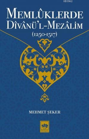 Memlûklerde Dîvânü'l-Mezâlim - Mehmet Şeker | Yeni ve İkinci El Ucuz K