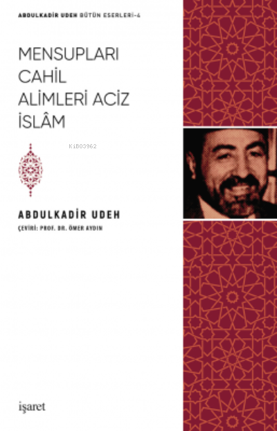 Mensupları Cahil Alimleri Aciz İslam - Abdulkadir Udeh | Yeni ve İkinc
