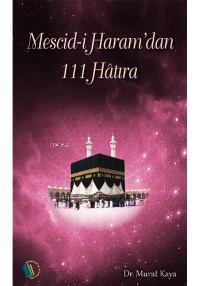 Mescid-i Haram'dan 111 Hatıra - Murat Kaya | Yeni ve İkinci El Ucuz Ki
