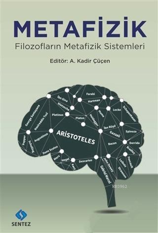 Metafizik; Filozofların Metafizik Sistemleri - A. Kadir Çüçen | Yeni v