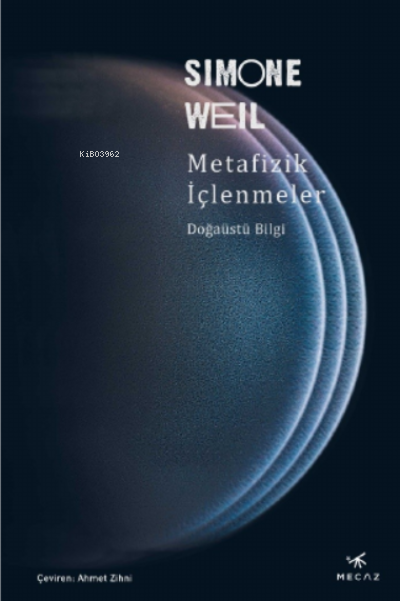 Metafizik İçlenmeler ;Doğaüstü Bilgi - Simone Weil | Yeni ve İkinci El