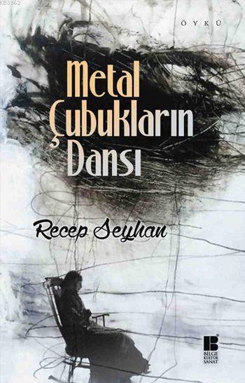 Metal Çubukların Dansı - Recep Seyhan | Yeni ve İkinci El Ucuz Kitabın