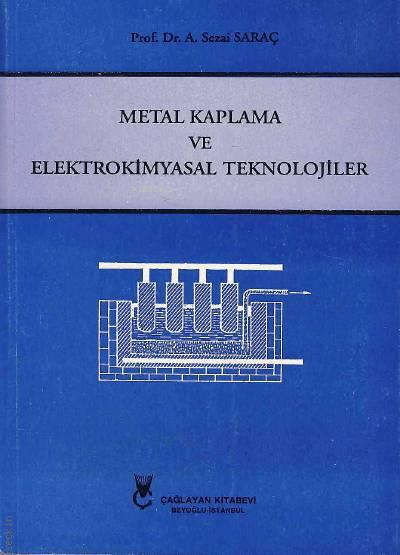 Metal Kaplama ve Elektrokimyasal Teknolojiler - A. Sezai Saraç- | Yeni