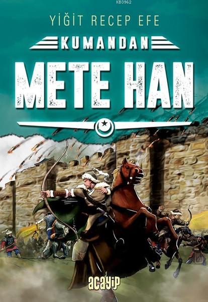 Mete Han - Kumandan 6 - Yiğit Recep Efe | Yeni ve İkinci El Ucuz Kitab