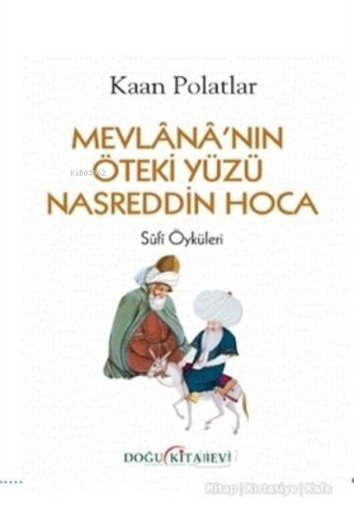 Mevlana'nın Öteki Yüzü Nasreddin Hoca - Kaan Polatlar | Yeni ve İkinci