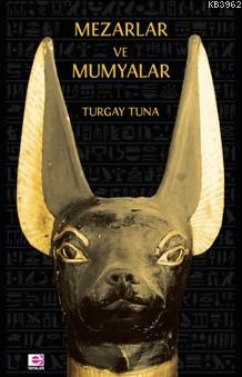 Mezarlar Ve Mumyalar - Turgay Tuna | Yeni ve İkinci El Ucuz Kitabın Ad