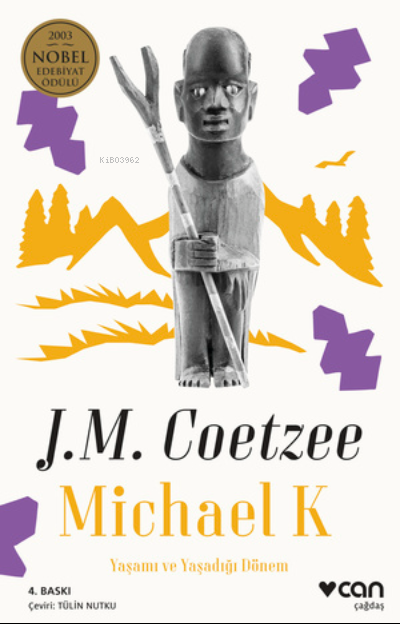 Michael K. Yaşamı ve Yaşadığı Dönem - John Maxwell Coetzee | Yeni ve İ