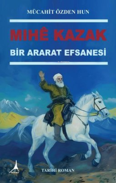 Mıhe Kazak - Bir Ararat Efsanesi - Mücahit Özden Hun | Yeni ve İkinci 