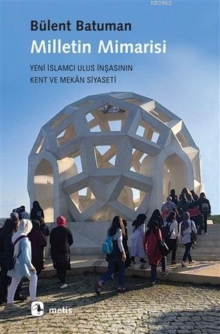 Milletin Mimarisi - Bülent Batuman | Yeni ve İkinci El Ucuz Kitabın Ad