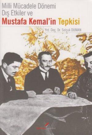 Milli Mücadele Dönemi Dış Etkiler ve Mustafa Kemal'in Tepkisi - Selçuk