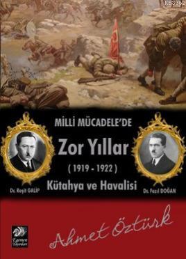 Milli Mücadele'de Zor Yıllar (1919 - 1922) - Ahmet Öztürk | Yeni ve İk