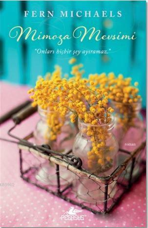 Mimoza Mevsimi - Fern Michaels | Yeni ve İkinci El Ucuz Kitabın Adresi
