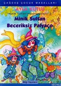 Minik Sultan Beceriksiz Palyaço - Ayla Kutlu | Yeni ve İkinci El Ucuz 