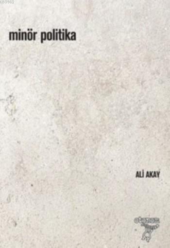 Minör Politika - Ali Akay | Yeni ve İkinci El Ucuz Kitabın Adresi
