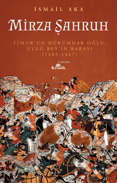Mirza Şahruh : ; Timur'un Hükümdar Oğlu Uluğ Bey'in Babası: 1405 - 144