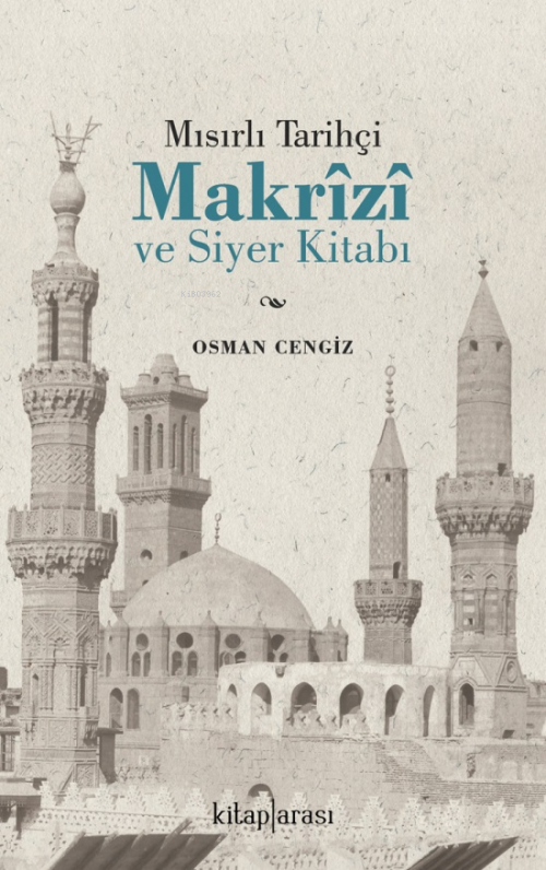 Mısırlı Tarihçi Makrizi ve Siyer Kitabı - Osman Cengiz | Yeni ve İkinc