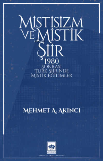 Mistisizm ve Mistik Şiir;1980 Sonrası Türk Şiirinde Mistik Eğilimler -