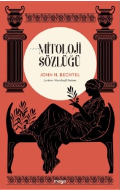 Mitoloji Sözlüğü - John H. Bechtel | Yeni ve İkinci El Ucuz Kitabın Ad