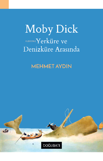 Moby Dick YerKüre Ve DenizKüre Arasında - Mehmet Aydın | Yeni ve İkinc