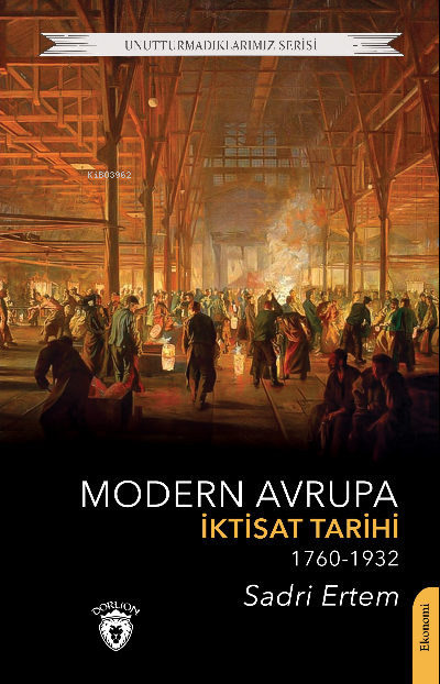 Modern Avrupa İktisat Tarihi (1760-1932) - Sadri Ertem | Yeni ve İkinc