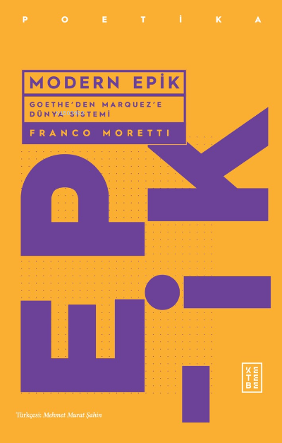 Modern Epik;Goethe’den Marquez’e Dünya Sistemi - Franco Moretti | Yeni