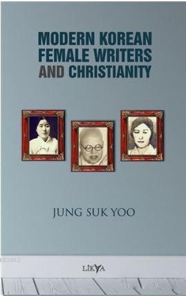 Modern Korean Female Writers and Christianity - Jung Suk Yoo | Yeni ve