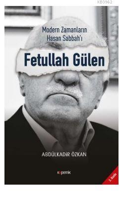 Modern Zamanların Hasan Sabbah'ı Fetullah Gülen - Abdülkadir Özkan | Y