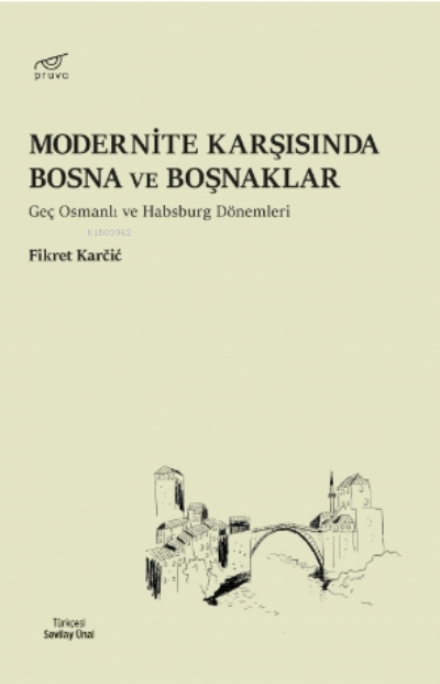 Modernite Karşısında Bosna Ve Boşnaklar;Geç Osmanlı ve Habsburg Dönemi