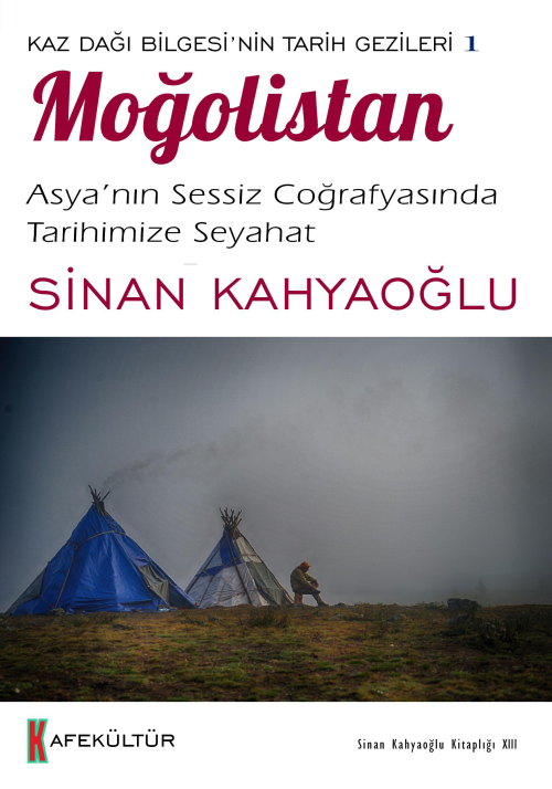 Moğolistan;Kaz Dağı Bilgesi’nin Tarih Gezileri 1 - Sinan Kahyaoğlu | Y