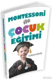 Montessori İle Çocuk Eğitimi - Turgay Keskin | Yeni ve İkinci El Ucuz 