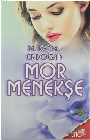 Mor Menekşe - Mehmet Kemal Erdoğan | Yeni ve İkinci El Ucuz Kitabın Ad