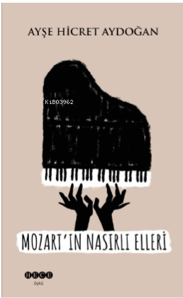 Mozart'ın Nasırlı Elleri - Ayşe Hicret Aydoğan | Yeni ve İkinci El Ucu