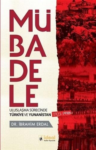 Mübadele - Uluslaşma Sürecinde Türkiye ve Yunanistan 1923-1930 - İbrah