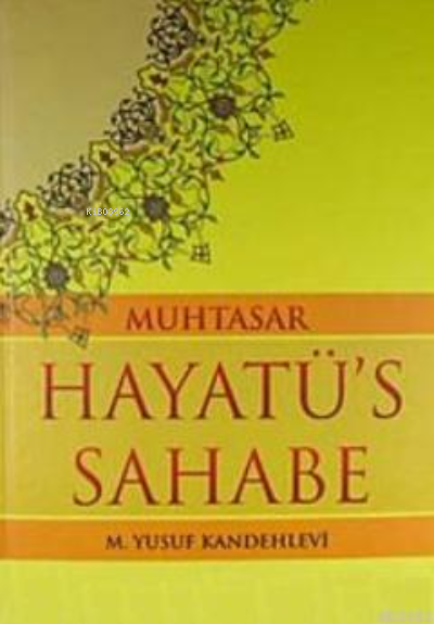 Muhtasar Hayatü's Sahabe (şamua) - Muhammed Yusuf Kandehlevi | Yeni ve