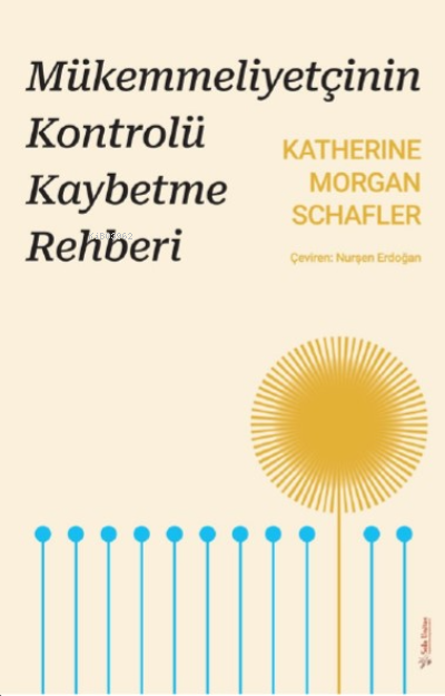 Mükemmeliyetçinin Kontrolü Kaybetme Rehberi - Katherine Morgan Schafle