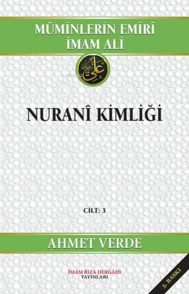 Müminlerin Emiri İmam Ali - Nurani Kimliği Cilt 3 - Ahmet Verde | Yeni